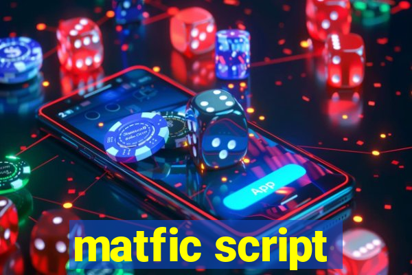 matfic script